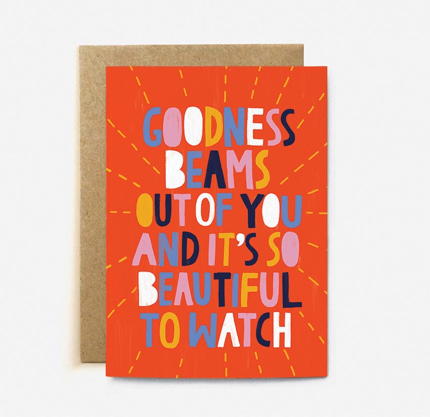 Goodness Beams Out of You and it is So Beautiful Greeting Card