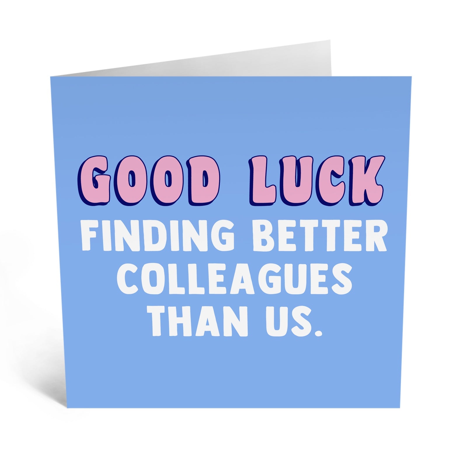 Goodluck Finding Better Colleagues Greeting Card