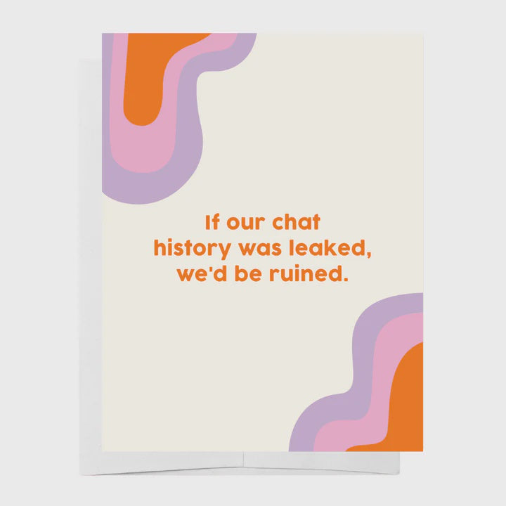 If Our Chat History Was Leaked Greeting Card