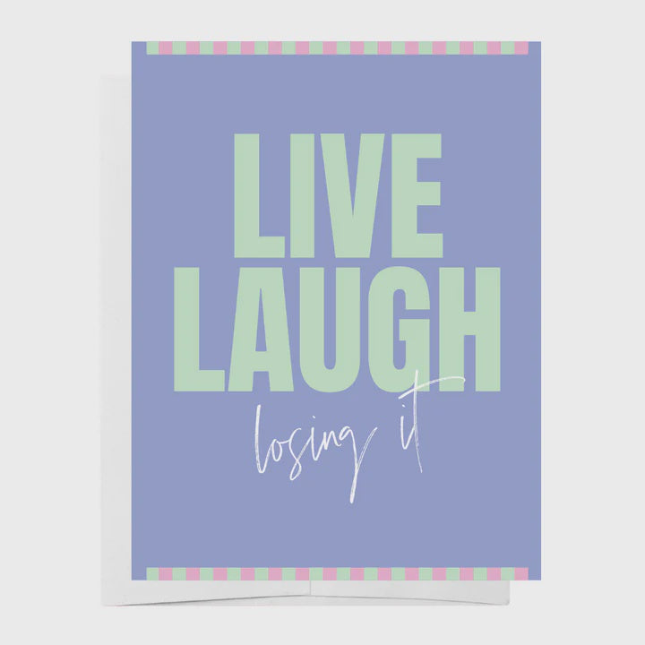 Live Laugh Losing It Greeting Card
