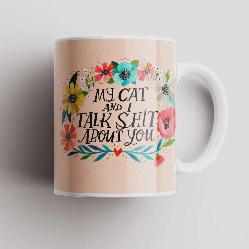 My Cat &amp; I Talk Sh*t About You Mug