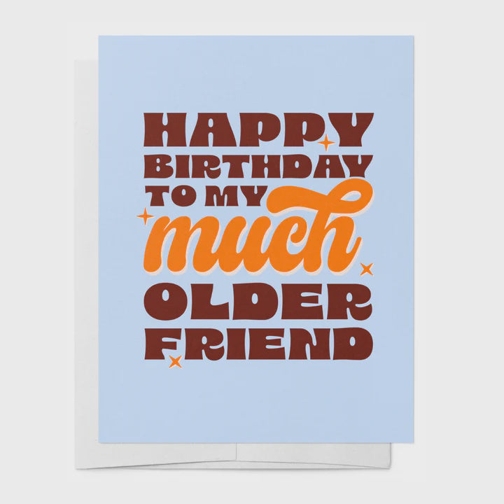 Much Older Friend Birthday Greeting Card