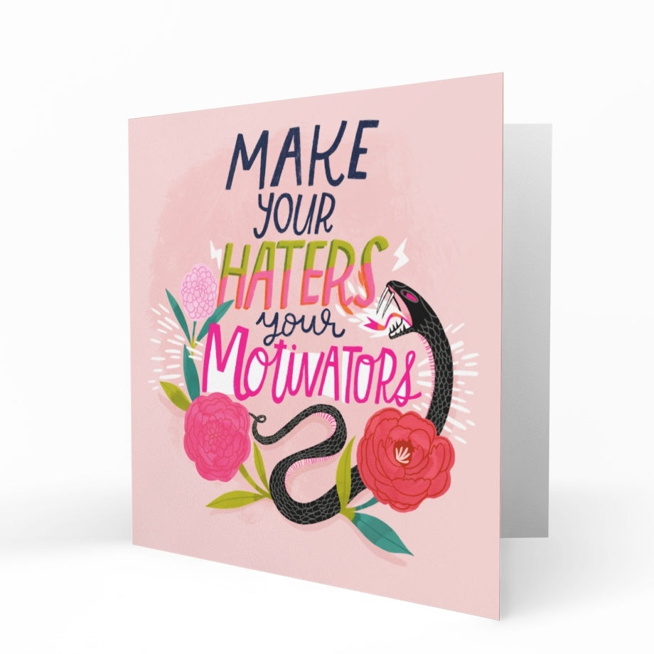Make Your Haters Your Motivators Greeting Card