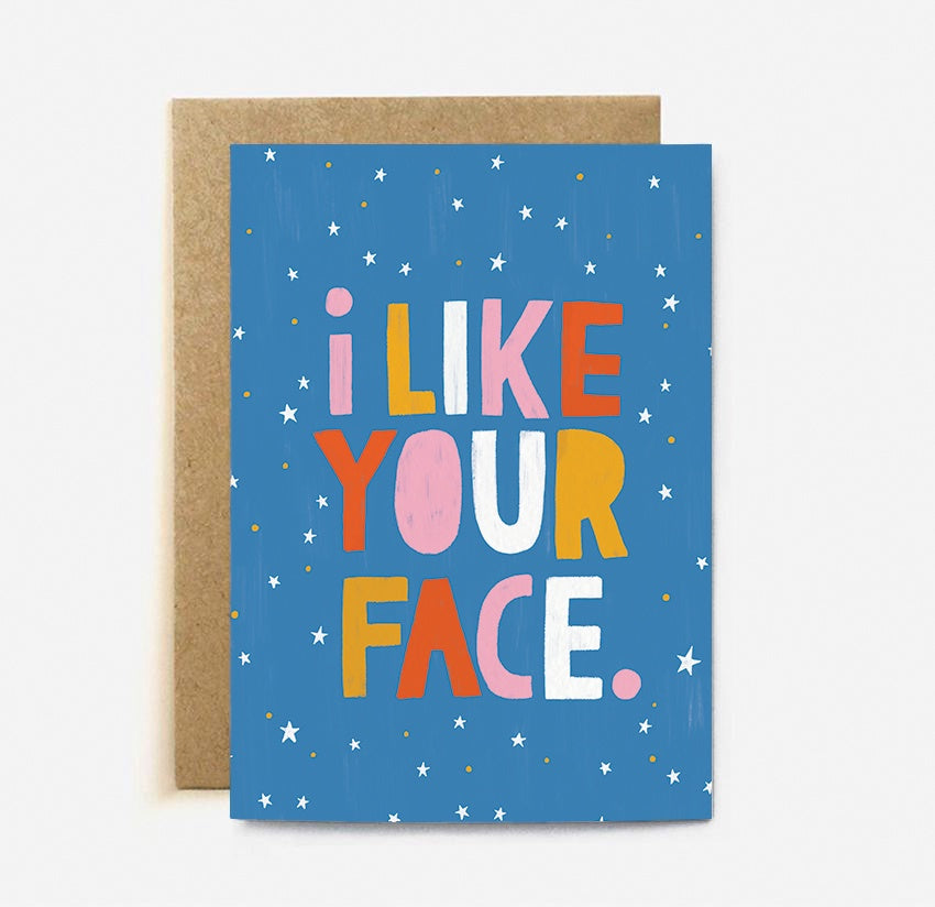 I like your face Greeting Card
