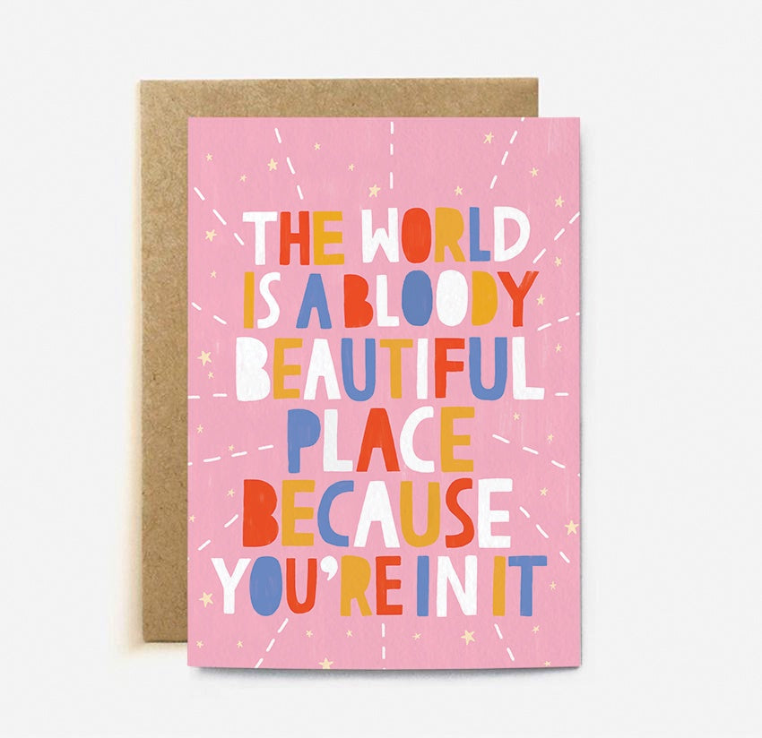 The World is a Bloody Beautiful Place Greeting Card