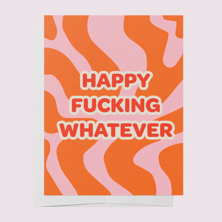 Happy Fucking Whatever Greeting Card