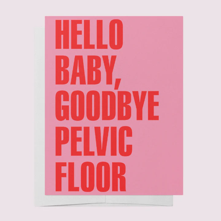 Hello Baby Goodbye Pelvic Floor Greeting Card